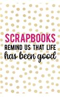 Scrapbooks Remind Us That Life Has Been Good