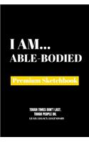 I Am Able-Bodied: Premium Blank Sketchbook