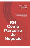 RH Como Parceiro do Negócio: Compartilhando a experiência de desenvolvimento e implantação do modelo de Business Partner em Recursos Humanos