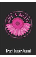 Hope & Believe Breast Cancer Journal: Blank Lined Journal 6 x 9 Inch 118 Pages Notebook To Write in for Women Breast Cancer Awareness Encouragement Inspirational Patient & Fighter Surviv