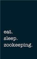 eat. sleep. zookeeping. - Lined Notebook