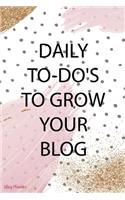Daily To-Do's To Grow Your Blog