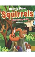 How to Draw Squirrels Step-by-Step Guide: Best Squirrel Drawing Book for You and Your Kids