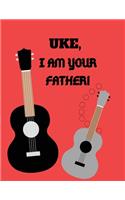 UKE i am your father: Uke I Am Your Father Ukulele Guitar Music Journal/Notebook Blank Lined Ruled 8.5x11 100 Pages