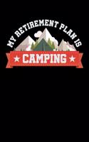 My Retirement Plan Is Camping: Workout Log Book And Bodybuilding Fitness Journal To Track Weighlifting Sessions For Camping Lovers, Campfire Enthusiasts And Everyone Who Loves To 