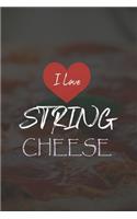 I Love String Cheese: My Prayer Journal, Diary Or Notebook For Cheese Lover. 110 Story Paper Pages. 6 in x 9 in Cover.