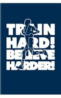 Train Hard! Believe Harder!: Marathon Quote Undated Planner - Weekly & Monthly No Year Pocket Calendar - Medium 6x9 Softcover - For Runners & Athletes Fans