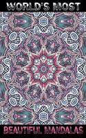 World's Most Beautiful Mandalas: The Ultimate Mandala Coloring Book for Meditation, Stress Relief and Relaxation