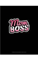 Mom Boss: Composition Notebook: Wide Ruled