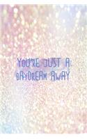 You're Just A Daydream Away