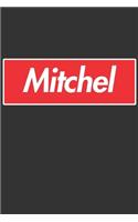 Mitchel: Mitchel Planner Calendar Notebook Journal, Personal Named Firstname Or Surname For Someone Called Mitchel For Christmas Or Birthdays This Makes The 