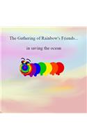 The Gathering of Rainbow's Friends...in saving the ocean.