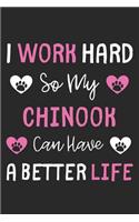 I Work Hard So My Chinook Can Have A Better Life: Lined Journal, 120 Pages, 6 x 9, Chinook Dog Gift Idea, Black Matte Finish (I Work Hard So My Chinook Can Have A Better Life Journal)