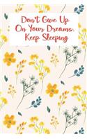 Don't Give Up on Your Dreams. Keep Sleeping: 2018 Daily Appointment Book(1 Daily Planner Journal Sep 2018 - Aug 2019)