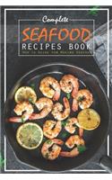 Complete Seafood Recipes Book: How to Guide for Making Seafood