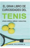 Gran Libro de Curiosidades del TENIS: para niñas, niños y adultos