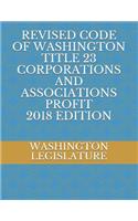 Revised Code of Washington Title 23 Corporations and Associations Profit 2018 Edition