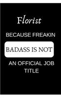 Florist Because Freakin Badass Is Not an Official Job Title