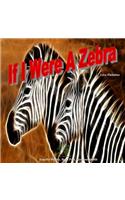 If I Were A Zebra: (Bright)