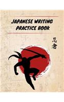 Japanese Writing Practice Book: Practice Writing Japanese Kanji Symbols & Kana Characters. Learn How to Write Hiragana, Katakana and Genkouyoushi For Beginners
