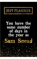 2019 Planner: You Have the Same Number of Days in the Year as Sam Snead: Sam Snead 2019 Planner