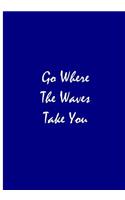 Go Where The Waves Take You: Collectible Notebook