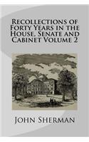 Recollections of Forty Years in the House, Senate and Cabinet Volume 2