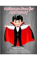 Halloween Fun for Anthony Activity Book: Color, Cut & Glue Decorations - Connect Dots - Solve Mazes & Puzzles(Anthony Books - Personalized for Anthony, the Star of Every Book!)