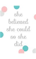 She believed she could so she did