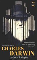 Charles Darwin: A Great Biologist. The Entire Life Story(1 Great Biographies)