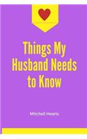 Things My Husband Needs to Know