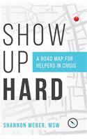 Show Up Hard