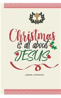 Christmas Is All about Jesus Journal Notebooks