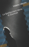 La Spettacolare storia di Ebenizer
