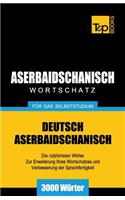 Aserbaidschanischer Wortschatz für das Selbststudium - 3000 Wörter: (39 German Collection)