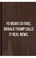 Yo Memo So Fake Trump Calls It Real News Journal Notebook: Blank Lined Ruled for Writing 6x9 110 Pages