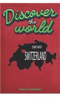 Discover the World Start with Switzerland: 30 Page Journal Planner Trip Planner Red Cover