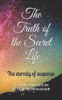 Truth of the Secret Life: The eternity of suspense