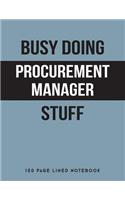 Busy Doing Procurement Manager Stuff: 150 Page Lined Notebook