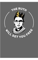 The Ruth Will Set You Free: Notorious Rbg Ruth Bader Ginsburg Blank Notebook Journal