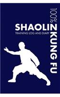 Shaolin Kung Fu Training Log and Diary: Training Journal for Shaolin Kung Fu - Notebook(1 Shaolin Kung Fu)