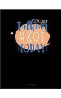 I'm Only Talking to My Koi Today: 4 Column Ledger(658 4 Column Ledger)