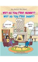 Why Do You Pray, Mommy? Why Do You Pray, Daddy?