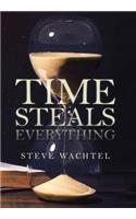 Time Steals Everything