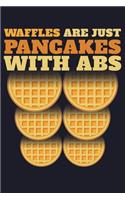 Waffles Are Just Pancakes with ABS