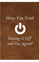 Have You Tried Turning It Off and on Again