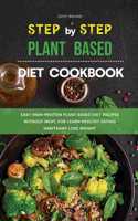 The Step-by-Step Plant Based Diet Cookbook
