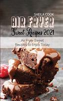 Air Fryer Sweet Recipes 2021