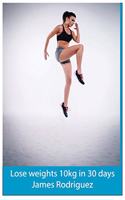 Lose weights 10kg in 30 days