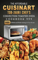 The Affordable Cuisinart TOB-260N1 Chef's Convection Toaster Oven Cookbook 999